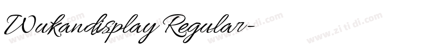 Wukandisplay Regular字体转换 Wukandisplay Regular字体转换